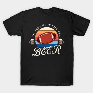 im just here for the beer, funny football design, halftime shirt, american football T-Shirt